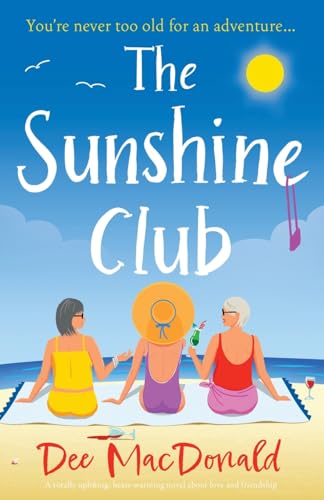 The Sunshine Club: A totally uplifting, heart-warming novel about love and friendship The Sunshine Club: A totally uplifting, heart-warming novel about love and friendship