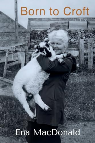 Born To Croft: A chronicle of crofting and cattle, chicken and children. von Linen Press