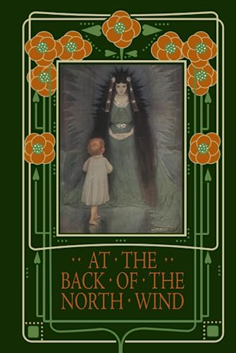 At the Back of the North Wind: A Favorite of C S Lewis, L M Montgomery, and the children of Mark Twain At the Back of the North Wind: A Favorite of C S Lewis, L M Montgomery, and the children of Mark Twain
