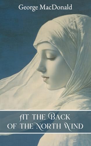 At the Back of the North Wind: The Classic 1871 Fantasy for Teens At the Back of the North Wind: The Classic 1871 Fantasy for Teens von Independently published