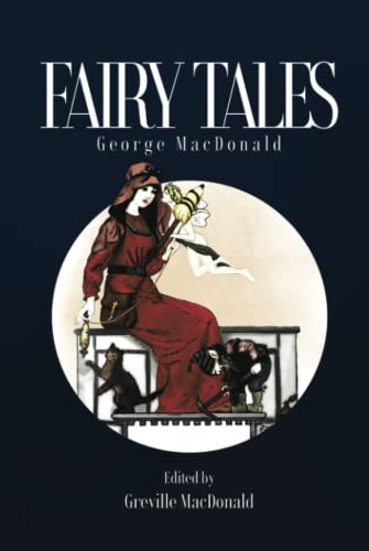 Fairy Tales: Classic stories for the childlike--young and old!--by the man who inspired C.S. Lewis Fairy Tales: Classic stories for the childlike--young and old!--by the man who inspired C.S. Lewis