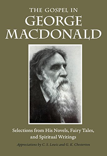Gospel in George MacDonald: Selections from His Novels, Fairy Tales, and Spiritual Writings (The Gospel in Great Writers) von Plough Publishing House