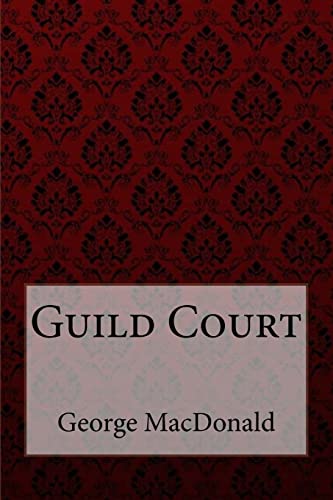 Guild Court George MacDonald von Createspace Independent Publishing Platform