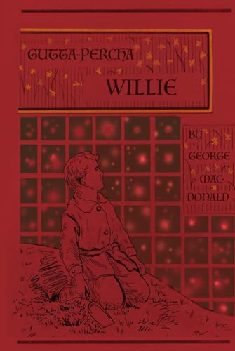 Gutta-Percha Willie: The Story of a Boy Genius, by the Man Who Inspired The Inklings von Independently published