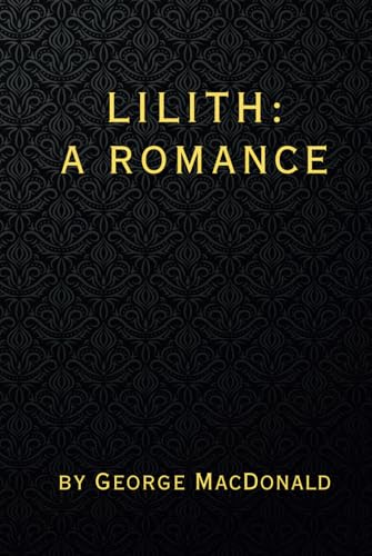 Lilith: A Romance - Remastered Original Classic Lilith: A Romance - Remastered Original Classic von Independently published