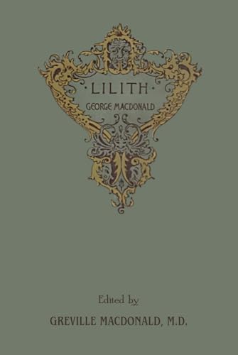 Lilith: The Concluding Fantasy Masterpiece By The Man Who Inspired The Inklings, Complete and Unabridged von Independently published