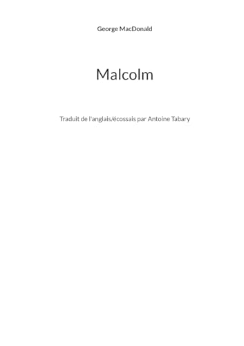 Malcolm: Traduit de l'anglais/écossais par Antoine Tabary Malcolm: Traduit de l'anglais/écossais par Antoine Tabary
