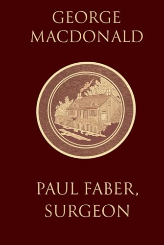 Paul Faber, Surgeon: Book Two of the Wingfold Trilogy by the man who inspired the Inklings, complete and unabridged Paul Faber, Surgeon: Book Two of the Wingfold Trilogy by the man who inspired the Inklings, complete and unabridged von Independently published