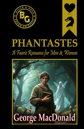 Phantastes (Black & Gold Classics): A Faerie Romance for Men and Women