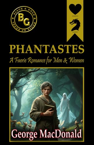 Phantastes (Black & Gold Classics): A Faerie Romance for Men and Women