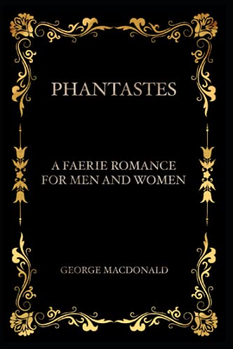 Phantastes : A Faerie Romance for Men and Women: With Annotated von Independently published