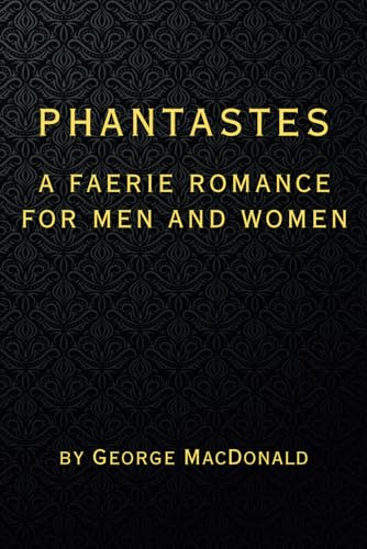Phantastes:: A Faerie Romance for Men and Women Phantastes:: A Faerie Romance for Men and Women von Independently published