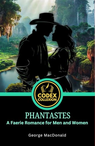 Phantastes: A Faerie Romance for Men and Women: A Classic Fairy Romance That Inspired Modern Fantasy Literature Phantastes: A Faerie Romance for Men and Women: A Classic Fairy Romance That Inspired Modern Fantasy Literature von Independently published