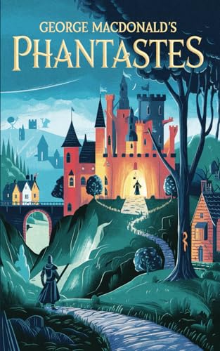 Phantastes: The Fairy Tale Fantasy by George MacDonald that Inspired Tolkien's Lord of the Rings von Nielsen UK ISBN