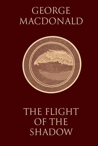 The Flight of the Shadow: An Undiscovered Masterpiece by the Man Who Inspired the Inklings (Complete and Unabridged, With Clear Print)