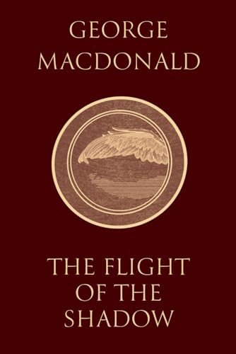 The Flight of the Shadow: An Undiscovered Masterpiece by the Man Who Inspired the Inklings (Complete and Unabridged, With Clear Print) von Independently published