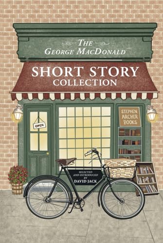 The George MacDonald Short Story Collection: Five Classic Tales By The Man Who Inspired The Inklings von Independently published
