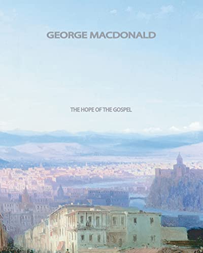 The Hope of the Gospel The Hope of the Gospel