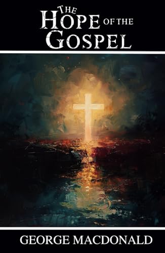 The Hope of the Gospel: Spiritual Lessons on Hope, Faith, and Divine Love The Hope of the Gospel: Spiritual Lessons on Hope, Faith, and Divine Love von Independently published