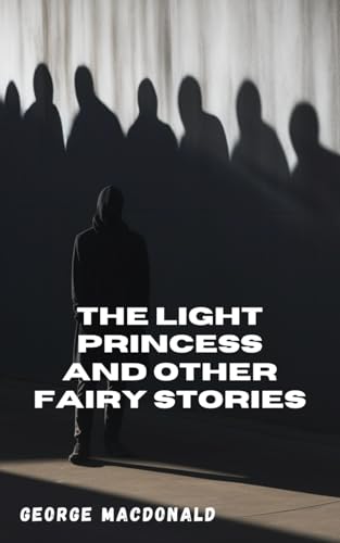 The Light Princess and Other Fairy Stories von Independently published
