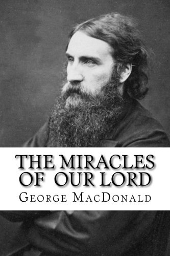 The Miracles of Our Lord The Miracles of Our Lord von CreateSpace Independent Publishing Platform