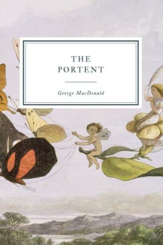 The Portent: A Story of the Inner Vision of the Highlanders, Commonly Called "The Second Sight" The Portent: A Story of the Inner Vision of the Highlanders, Commonly Called "The Second Sight" von Independently Published