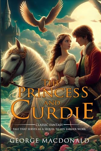 The Princess and Curdie : Complete with Classic illustrations and Annotation