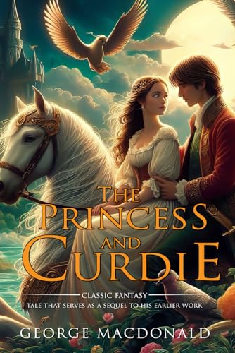 The Princess and Curdie : Complete with Classic illustrations and Annotation