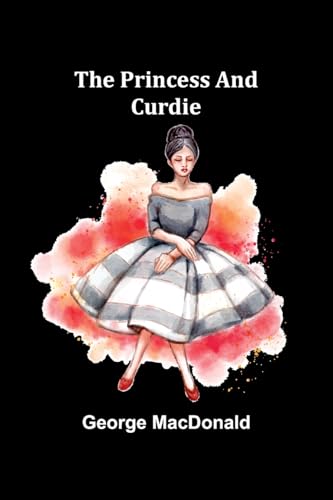 The Princess and Curdie von Alpha Edition