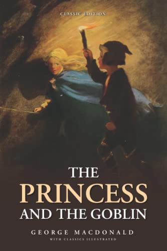 The Princess and The Goblin: by George MacDonald with Classics Illustrated von Independently published