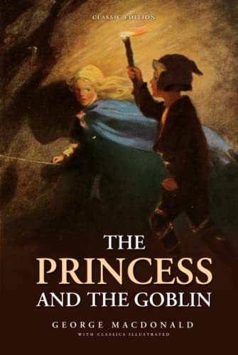 The Princess and The Goblin: by George MacDonald with Classics Illustrated von Independently published