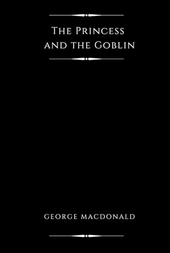 The Princess and the Goblin (Illustrated) von Independently published