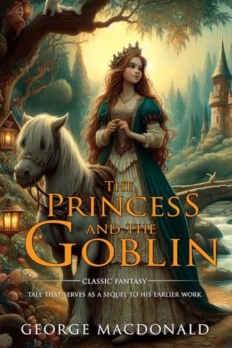 The Princess and the Goblin : Complete with Classic illustrations and Annotation von Independently published
