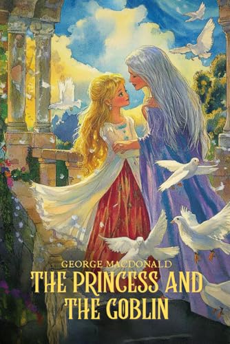 The Princess and the Goblin : with Original Illustrations: with Original Illustrations The Princess and the Goblin : with Original Illustrations: with Original Illustrations von Independently published