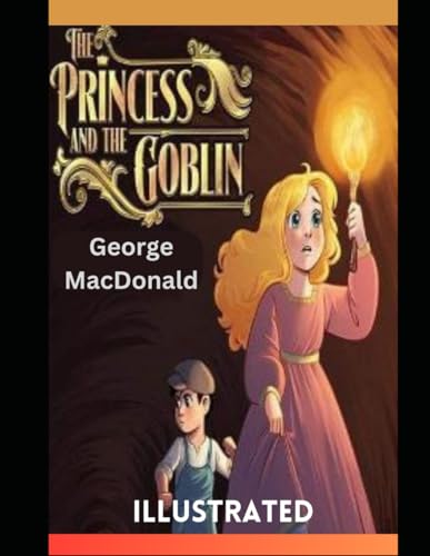 The Princess and the Goblin Illustrated von Independently published