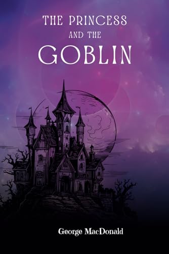 The Princess and the Goblin The Princess and the Goblin von Independently published