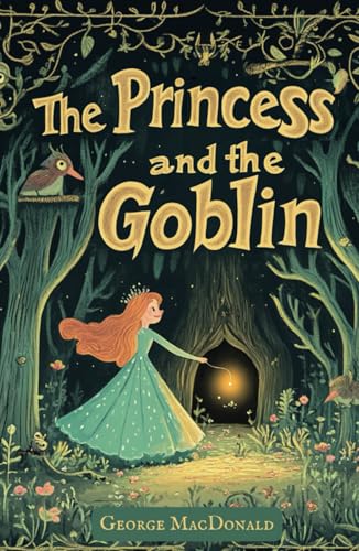 The Princess and the Goblin: A Classic Fantasy Novel for Children with Original Illustrations The Princess and the Goblin: A Classic Fantasy Novel for Children with Original Illustrations von Independently published