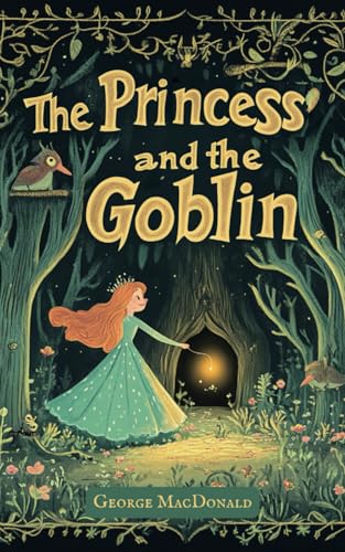 The Princess and the Goblin: A Classic Fantasy Novel for Children with Original Illustrations The Princess and the Goblin: A Classic Fantasy Novel for Children with Original Illustrations von Independently published