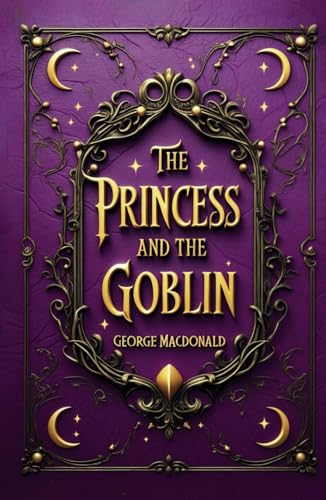 The Princess and the Goblin: A Timeless Children’s Fantasy Classic The Princess and the Goblin: A Timeless Children’s Fantasy Classic von Independently published