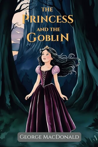 The Princess and the Goblin: Classic Children's Literature with Original Illustrations The Princess and the Goblin: Classic Children's Literature with Original Illustrations von Independently published