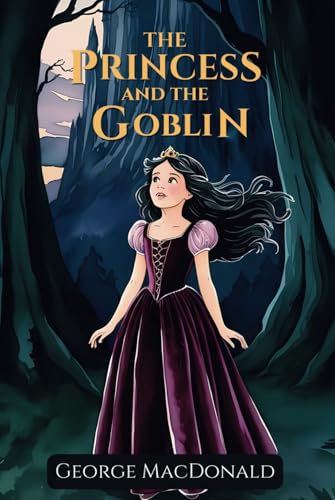 The Princess and the Goblin: Classic Children's Literature with Original Illustrations The Princess and the Goblin: Classic Children's Literature with Original Illustrations von Independently published