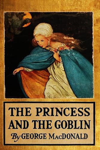The Princess and the Goblin: Deluxe Illustrated Edition (Annotated) von Independently published