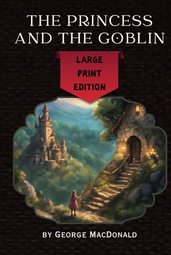 The Princess and the Goblin: Large Print Edition - Remastered Original Classic The Princess and the Goblin: Large Print Edition - Remastered Original Classic von Independently published