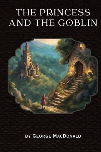 The Princess and the Goblin: Remastered Original Classic The Princess and the Goblin: Remastered Original Classic von Independently published