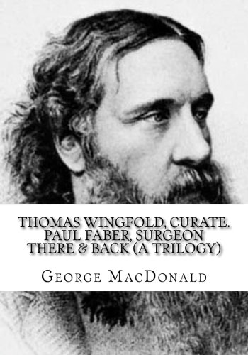 Thomas Wingfold, Curate. Paul Faber, Surgeon There & Back (A Trilogy) von CreateSpace Independent Publishing Platform