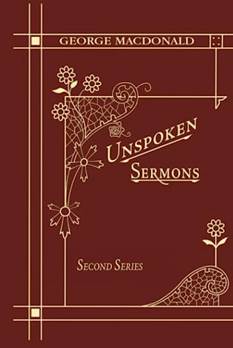Unspoken Sermons Second Series: A New Edition of a Christian Classic Unspoken Sermons Second Series: A New Edition of a Christian Classic
