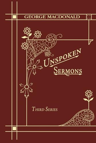 Unspoken Sermons Third Series: A New Edition of a Christian Classic