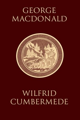 Wilfrid Cumbermede: (Illustrated) "An Autobiographical Story" by the Man Who Inspired the Inklings von Independently published