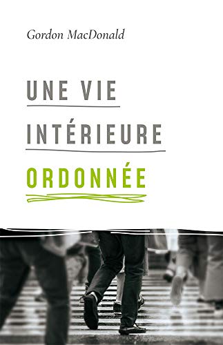 Une vie intérieure ordonnée: Ordering Your Private World