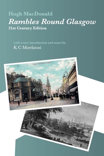Rambles Round Glasgow (annotated): 21st Century Edition with a new introduction and notes by K C Murdarasi